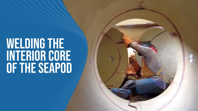 Welding The Interior Core Of The SeaPod