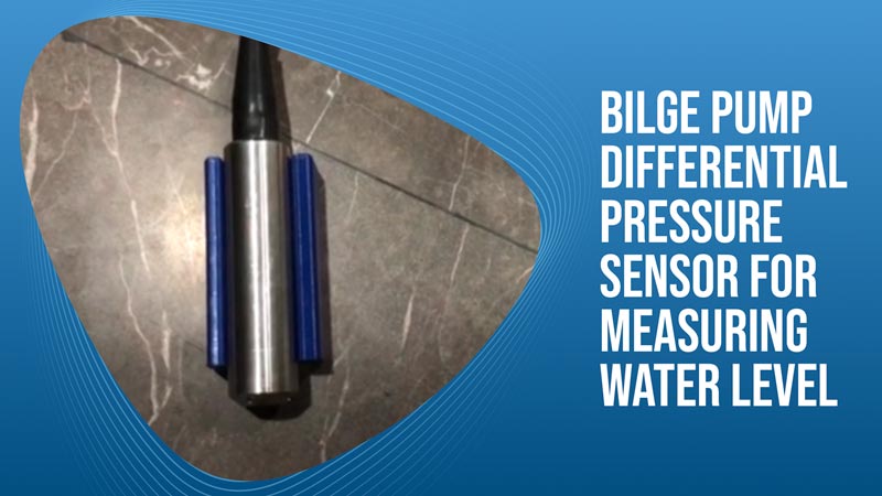 Bilge Pump Differential Pressure Sensor for measuring Water Level