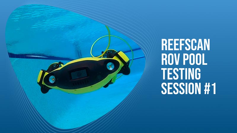 ReefScan ROV Pool Testing Session1