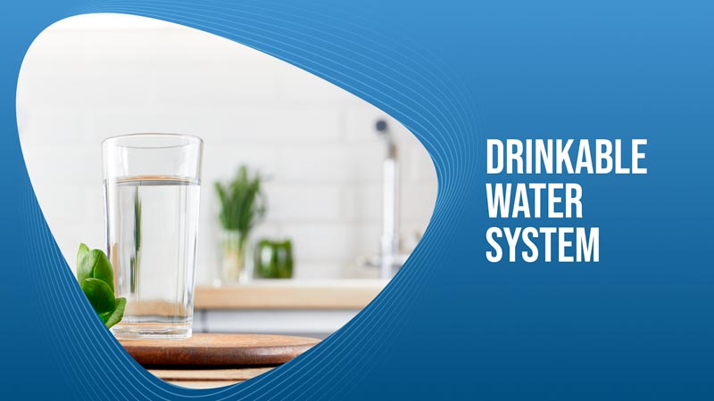 Drinkable Water System