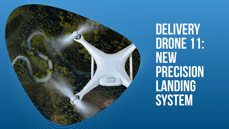 Delivery Drone 11-New Precision Landing System