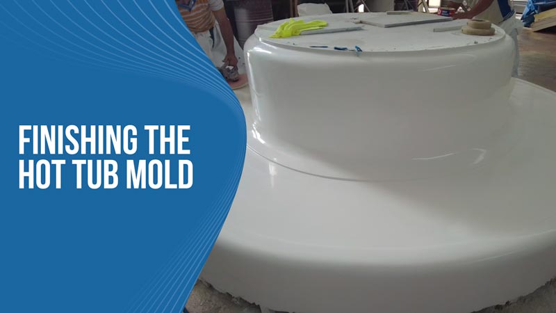 Finishing the Hot Tub Mold