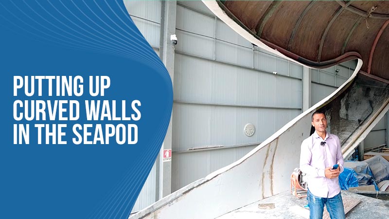 Putting up Curved Walls in the SeaPod