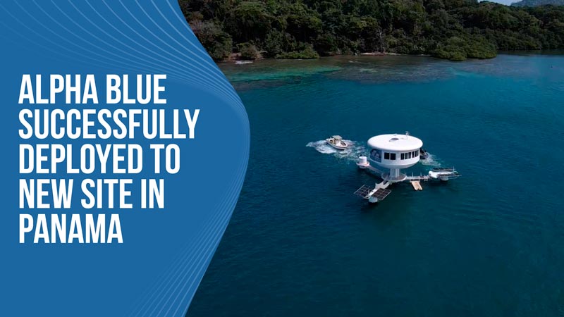 Ocean Builders Achieves Milestone! Alpha Blue Successfully Deployed to New Site in Panama