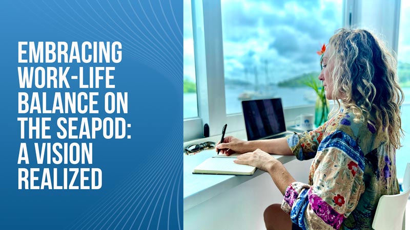 Embracing Work-Life Balance with SeaPod: A Vision Realized